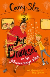 Juf Braaksel en het geheimzinnige plan - Carry Slee, Iris Boter