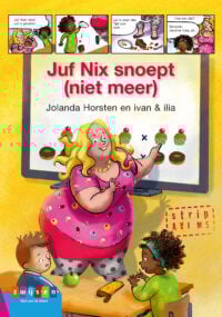 Juf Nix snoept (niet meer) - Jolanda Horsten, ivan & ilia