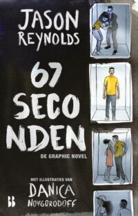 67 seconden: de graphic novel - Jason Reynolds, Danica Novgorodoff