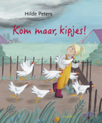 Kom maar, kipjes! - Hilde Peters