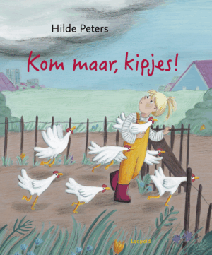 Kom maar, kipjes! - Hilde Peters