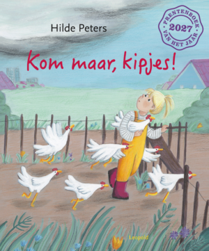 Prentenboek van het Jaar 2027: Kom maar, kipjes! - Hilde Peters