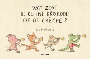 Wat zegt de kleine krokodil op de crèche? - Eva Montanari