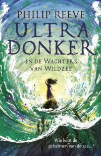 Ultra Donker en de Wachters van Wildzee - Philip Reeve