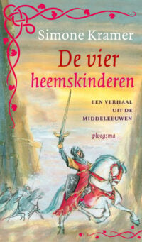 Middeleeuwse verhalen – De vier heemskinderen - Simone Kramer