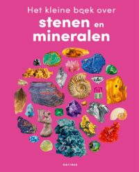 Kleine boeken – Het kleine boek over stenen en mineralen - Caroline Bingham