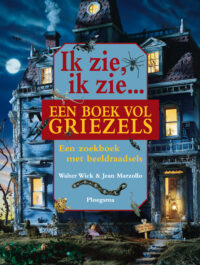 Ik zie, ik zie een boek vol griezels - Walter Wick