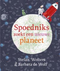 Spoedniks zoekt een nieuwe planeet - Stefan Wolters, Barbara de Wolf