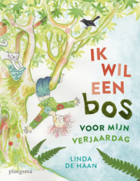 Ik wil een bos voor mijn verjaardag - Linda de Haan