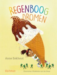 Regenboogdromen - Anne Eekhout, Madeleine van der Raad