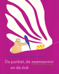 De parkiet, de zeemeermin en de slak - Annemarie van Haeringen