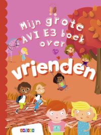 Grote AVI-boeken – Mijn grote AVI E3 boek over vrienden - 