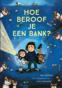 Hoe beroof je een bank? - Pim Lammers, Loes Riphagen