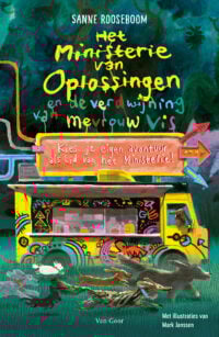 Ministerie van Oplossingen en de verdwijning van mevrouw Vis - Sanne Rooseboom, Mark Janssen