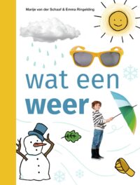 ik lees informatief – wat een weer - Marije van der Schaaf, Emma Ringelding