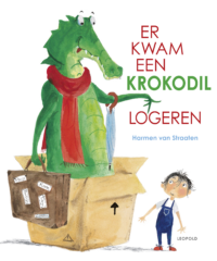 Er kwam een krokodil logeren - Harmen van Straaten