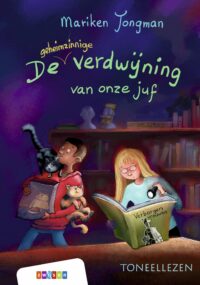Toneellezen – De geheimzinnige verdwijning van onze juf - Mariken Jongman, Heleen Brulot