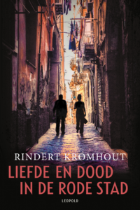 Liefde en dood in de rode stad - Rindert Kromhout