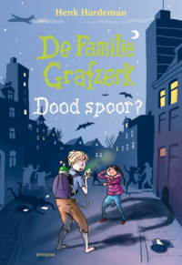 De Familie Grafzerk: Dood spoor? - Henk Hardeman, Juliette de Wit