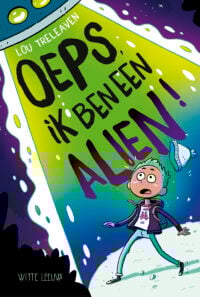 Oeps, ik ben alien! - Lou Treleaven, James Lancett, Maverick Arts Publishing