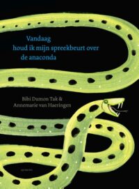 Vandaag houd ik mijn spreekbeurt over de anaconda - Bibi Dumon Tak, Annemarie van Haeringen