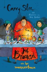 Juf Braaksel en het meesterbrein - Carry Slee, Iris Boter
