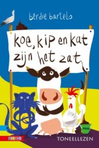 Koe, kip en kat zijn het zat - Berdie Bartels, Mieke Driessen