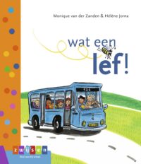 Leren lezen AVI start – wat een lef! - Monique van der Zanden, Hélène Jorna