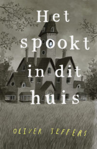 Het spookt in dit huis - Oliver Jeffers