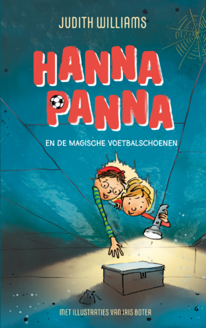 Hanna Panna en de magische voetbalschoenen - Judith Williams & Iris Boter