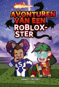 Avonturen van een Roblox-ster - Annet Jacobs, Leon Römer