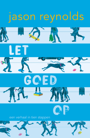 Let goed op (9-12 jaar) - Jason Reynolds