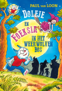 Dolfje en Foeksia in het Weerwolvenbos - Paul van Loon, Hugo van Look, Saskia Halfmouw