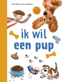 ik lees informatief – ik wil een pup - Anna Woltz, Els van Egeraat