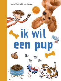 ik lees informatief – ik wil een pup - Anna Woltz, Els van Egeraat