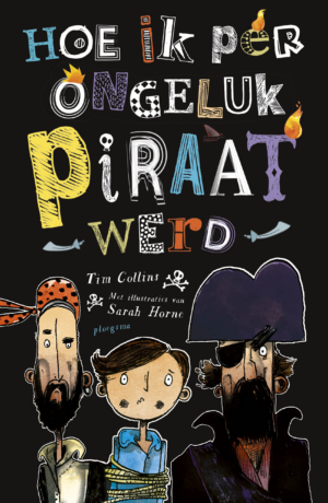 Hoe ik per ongeluk piraat werd (8-12 jaar) - Tim Collins & Sarah Horne