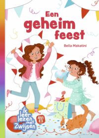 Ik leer lezen met Zwijsen - Een geheim feest - Bella Makatini, Samantha Loman