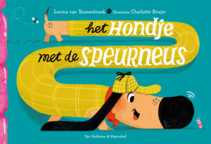 Het hondje met de speurneus - Levina van Teunenbroek & Charlotte Bruijn