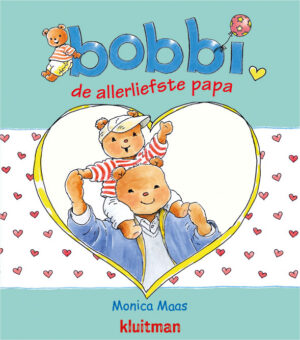 Bobbi de allerliefste papa - Monica Maas