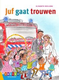 Leesserie Estafette – Juf gaat trouwen - Elisabeth Mollema, Gertie jaquet