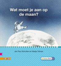 Veilig leren lezen – Wat moet je aan op de maan? - Jan Paul Schutten, Marije Tolman