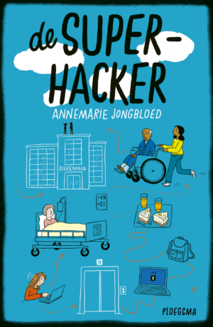 De superhacker (9-12 jaar) - Annemarie Jongbloed & Wendy Panders