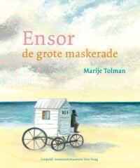 Ensor – De grote maskerade - Marije Tolman