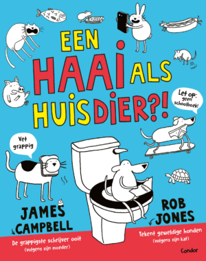 Een haai als huisdier (8 – 12 jaar) - James Campbell & Rob Jones