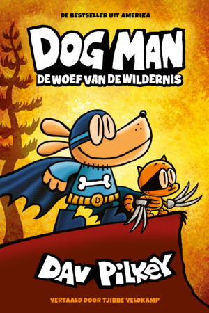 Dog Man 6 - Dog Man: De woef van de wildernis - Dav Pilkey