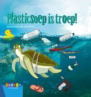 Plasticsoep is troep! (8-10 jaar) - Annemarie van den Brink & Madeleine van der Raad