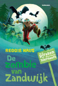 De piraten van hiernaast: De zombie van Zandwijk - Reggie Naus, Mark Janssen