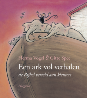 Een ark vol verhalen - 4+ - Herma Vogel & Gitte Spee