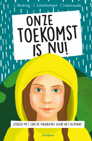 Greta Thunberg: Onze toekomst is nu! (vanaf 10 jaar) - Claus Hecking & Charlotte Schonberger