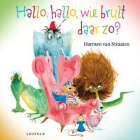 Hallo, hallo, wie brult daar zo? - Harmen van Straaten